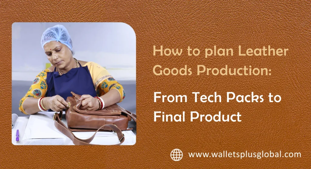From Concept to Completion: Planning Your Leather Accessory Production